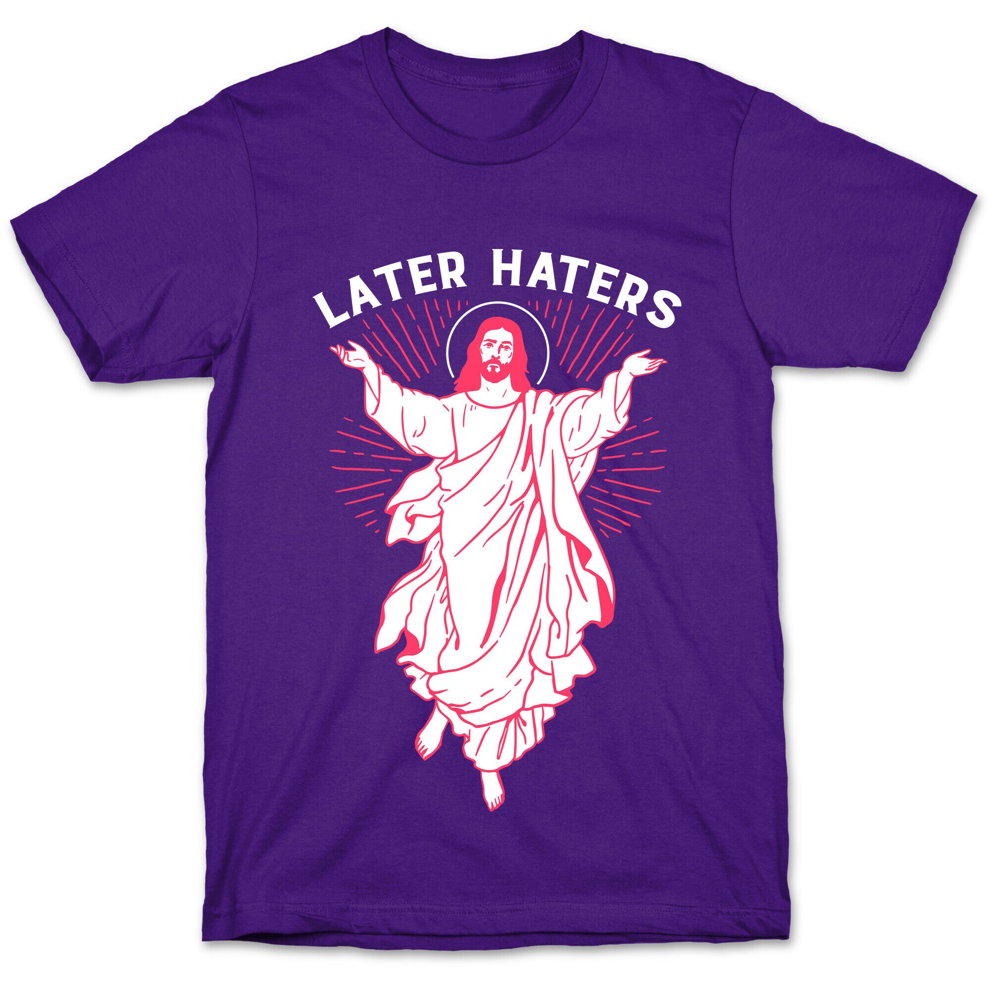 Later Haters (Jesus) T-Shirt
